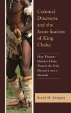 Colonial Discourse and the Jesus-fication of King Chaka (eBook, PDF) Colonial Discourse and the Jesus-fication of King Chaka (eBook, PDF)