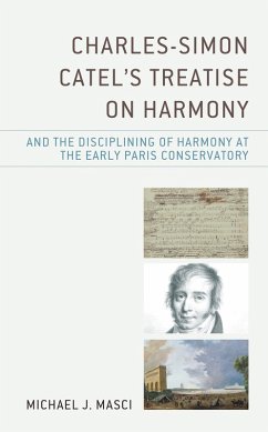 Cover Charles-Simon Catel's Treatise on Harmony and the Disciplining of Harmony at the Early Paris Conservatory (eBook, PDF)