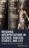 Weighing Interpretations in Science, Biblical Studies, and Life (eBook, PDF)