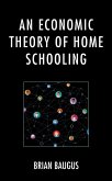 An Economic Theory of Home Schooling (eBook, PDF)