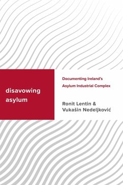 Disavowing Asylum (eBook, PDF) - Lentin, Ronit; Nedeljkovic, Vukasin