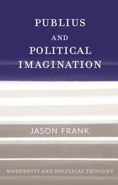 Publius and Political Imagination (eBook, PDF) - Frank, Jason