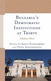 Bulgaria's Democratic Institutions at Thirty (eBook, PDF)