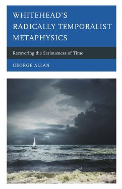 Whitehead's Radically Temporalist Metaphysics (eBook, PDF) - Allan, George