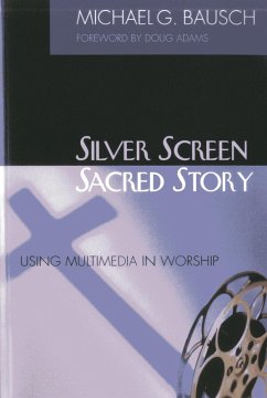 Silver Screen, Sacred Story (eBook, PDF) - Bausch, Michael G.