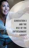 Generation X and the Rise of the Entertainment Subject (eBook, PDF)