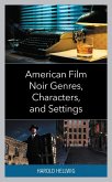 American Film Noir Genres, Characters, and Settings (eBook, PDF) American Film Noir Genres, Characters, and Settings (eBook, PDF)
