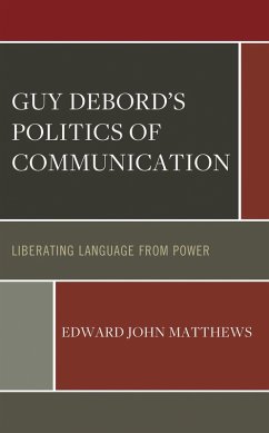 Guy Debord's Politics of Communication (eBook, PDF) Cover Guy Debord's Politics of Communication (eBook, PDF)