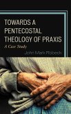 Towards A Pentecostal Theology of Praxis (eBook, PDF)