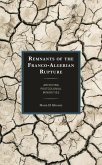 Remnants of the Franco-Algerian Rupture (eBook, PDF) Remnants of the Franco-Algerian Rupture (eBook, PDF)