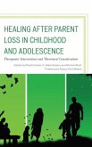 Healing after Parent Loss in Childhood and Adolescence (eBook, PDF) Healing after Parent Loss in Childhood and Adolescence (eBook, PDF)