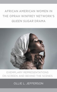 African American Women in the Oprah Winfrey Network's Queen Sugar Drama (eBook, PDF) - Jefferson, Ollie L. African American Women in the Oprah Winfrey Network's Queen Sugar Drama (eBook, PDF) - Jefferson, Ollie L.