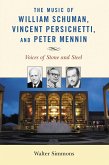 The Music of William Schuman, Vincent Persichetti, and Peter Mennin (eBook, PDF)