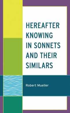 Hereafter Knowing in Sonnets and Their Similars (eBook, PDF) - Mueller, Robert