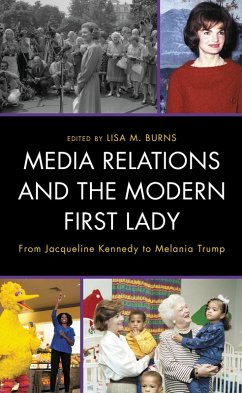 Media Relations and the Modern First Lady (eBook, PDF) Media Relations and the Modern First Lady (eBook, PDF)