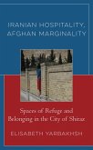 Iranian Hospitality, Afghan Marginality (eBook, PDF)