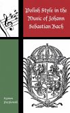Polish Style in the Music of Johann Sebastian Bach (eBook, PDF)