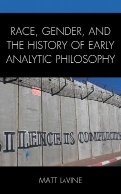 Race, Gender, and the History of Early Analytic Philosophy (eBook, PDF) - Lavine, Matt
