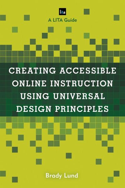 Creating Accessible Online Instruction Using Universal Design Principles (eBook, PDF) Creating Accessible Online Instruction Using Universal Design Principles (eBook, PDF)