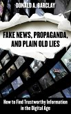 Fake News, Propaganda, and Plain Old Lies (eBook, PDF)