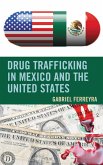 Drug Trafficking in Mexico and the United States (eBook, PDF) Drug Trafficking in Mexico and the United States (eBook, PDF)