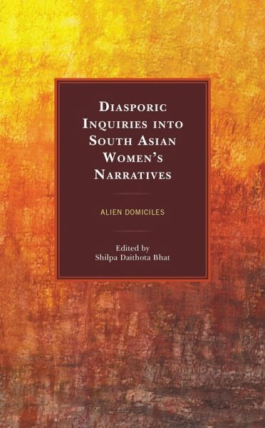 Diasporic Inquiries into South Asian Women's Narratives (eBook, PDF) Diasporic Inquiries into South Asian Women's Narratives (eBook, PDF)
