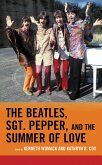 The Beatles, Sgt. Pepper, and the Summer of Love (eBook, PDF) The Beatles, Sgt. Pepper, and the Summer of Love (eBook, PDF)
