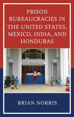 Prison Bureaucracies in the United States, Mexico, India, and Honduras (eBook, PDF) - Norris, Brian