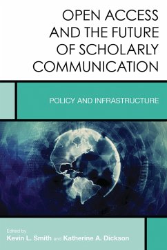 Open Access and the Future of Scholarly Communication (eBook, PDF) - Smith, Kevin L.; Dickson, Katherine A.