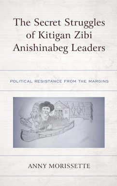 The Secret Struggles of Kitigan Zibi Anishinabeg Leaders (eBook, PDF) - Morissette, Anny