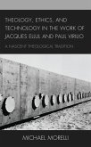 Theology, Ethics, and Technology in the Work of Jacques Ellul and Paul Virilio (eBook, PDF)