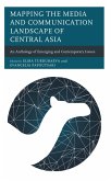 Mapping the Media and Communication Landscape of Central Asia (eBook, PDF) Mapping the Media and Communication Landscape of Central Asia (eBook, PDF)