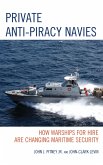 Private Anti-Piracy Navies (eBook, PDF) Private Anti-Piracy Navies (eBook, PDF)