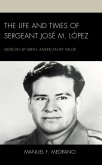 The Life and Times of Sergeant José M. López (eBook, PDF)