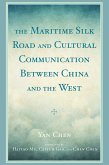 The Maritime Silk Road and Cultural Communication between China and the West (eBook, PDF) The Maritime Silk Road and Cultural Communication between China and the West (eBook, PDF)