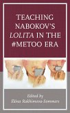 Teaching Nabokov's Lolita in the #MeToo Era (eBook, PDF) Teaching Nabokov's Lolita in the #MeToo Era (eBook, PDF)