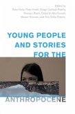Young People and Stories for the Anthropocene (eBook, PDF) Young People and Stories for the Anthropocene (eBook, PDF)