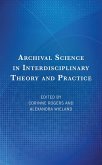 Archival Science in Interdisciplinary Theory and Practice (eBook, PDF) Archival Science in Interdisciplinary Theory and Practice (eBook, PDF)