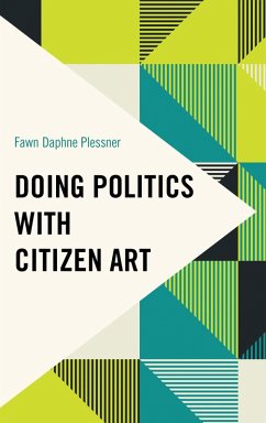 Doing Politics with Citizen Art (eBook, PDF) - Plessner, Fawn Daphne
