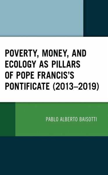 Poverty, Money, and Ecology as Pillars of Pope Francis' Pontificate (2013-2019) (eBook, PDF)
