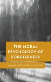 The Moral Psychology of Forgiveness (eBook, PDF) The Moral Psychology of Forgiveness (eBook, PDF)