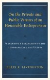 On the Private and Public Virtues of an Honorable Entrepreneur (eBook, PDF) On the Private and Public Virtues of an Honorable Entrepreneur (eBook, PDF)