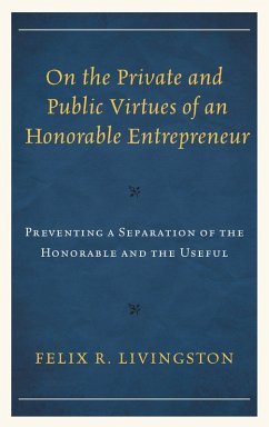 On the Private and Public Virtues of an Honorable Entrepreneur (eBook, PDF) - Livingston, Felix R. On the Private and Public Virtues of an Honorable Entrepreneur (eBook, PDF) - Livingston, Felix R.