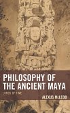 Philosophy of the Ancient Maya (eBook, PDF) Philosophy of the Ancient Maya (eBook, PDF)