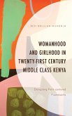 Womanhood and Girlhood in Twenty-First Century Middle Class Kenya (eBook, PDF)