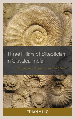 Three Pillars of Skepticism in Classical India (eBook, PDF) - Mills, Ethan Three Pillars of Skepticism in Classical India (eBook, PDF) - Mills, Ethan