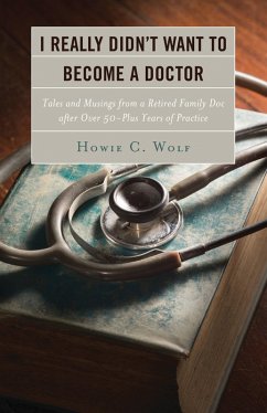 I Really Didn't Want to Become a Doctor (eBook, PDF) - Wolf, Howie C.