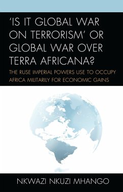 'Is It Global War on Terrorism' or Global War over Terra Africana? (eBook, PDF) - Mhango, Nkwazi Nkuzi