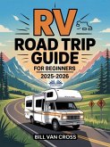 RV Road Trip Guide For Beginners 2025 - 2026 (eBook, ePUB)