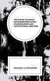 The COVID-19 Impact on Higher Education Stakeholders and Institutional Services (eBook, PDF) The COVID-19 Impact on Higher Education Stakeholders and Institutional Services (eBook, PDF)